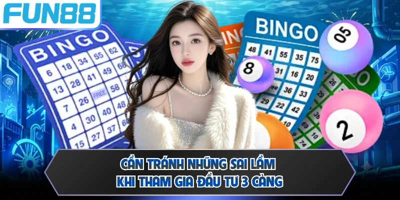 Cần tránh những sai lầm khi tham gia đầu tư 3 càng