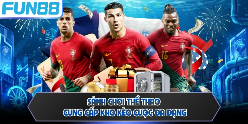Sảnh chơi thể thao cung cấp kho kèo cược đa dạng