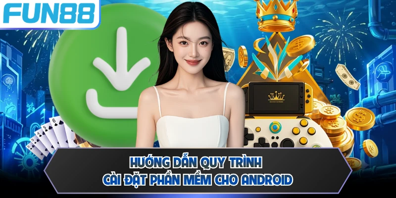Hướng dẫn quy trình cài đặt phần mềm cho Android