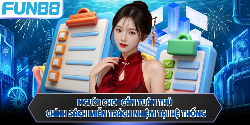 Người chơi cần tuân thủ chính sách miễn trách nhiệm tại hệ thống