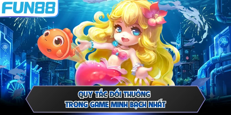 Quy tắc đổi thưởng trong game minh bạch nhất