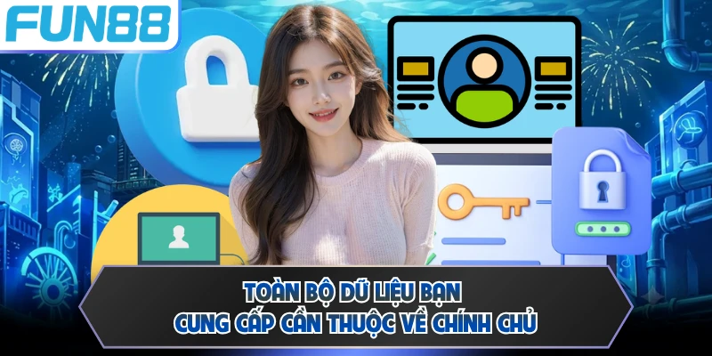 Toàn bộ dữ liệu bạn cung cấp cần thuộc về chính chủ