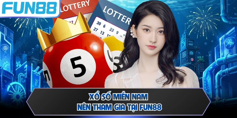 Xổ số miền Nam nên tham gia tại FUN88